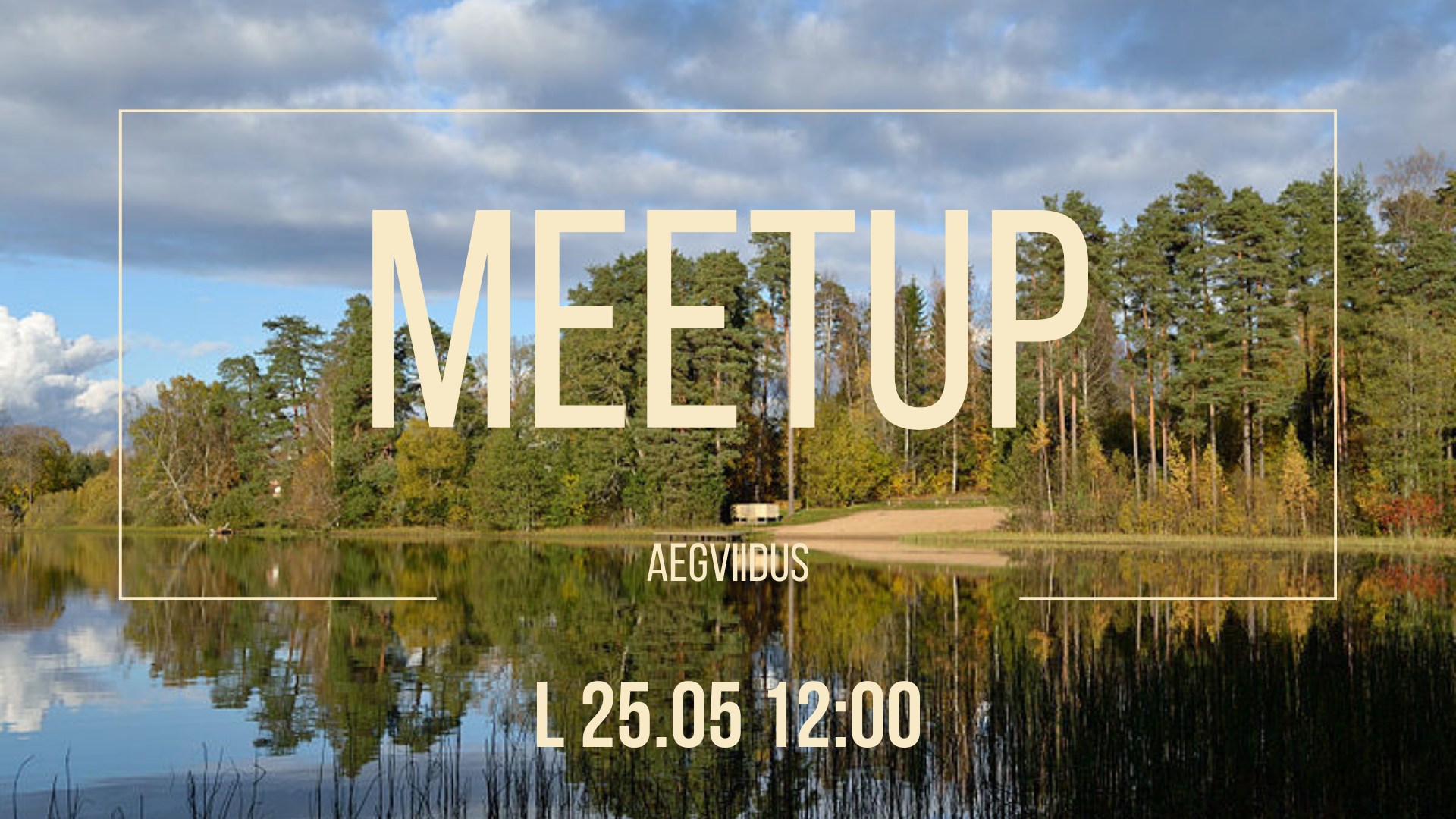 Mai meetup: matk ja lõke Aegviidus